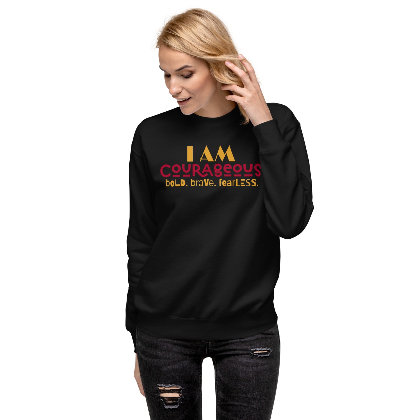 I AM COURAGEOUS Unisex Sweatshirt