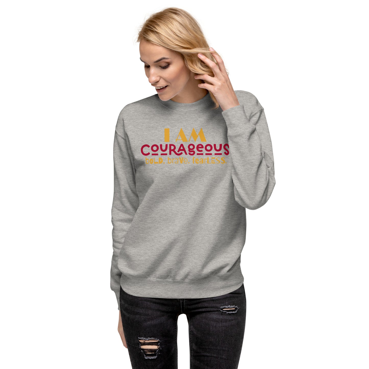 I AM COURAGEOUS Unisex Sweatshirt