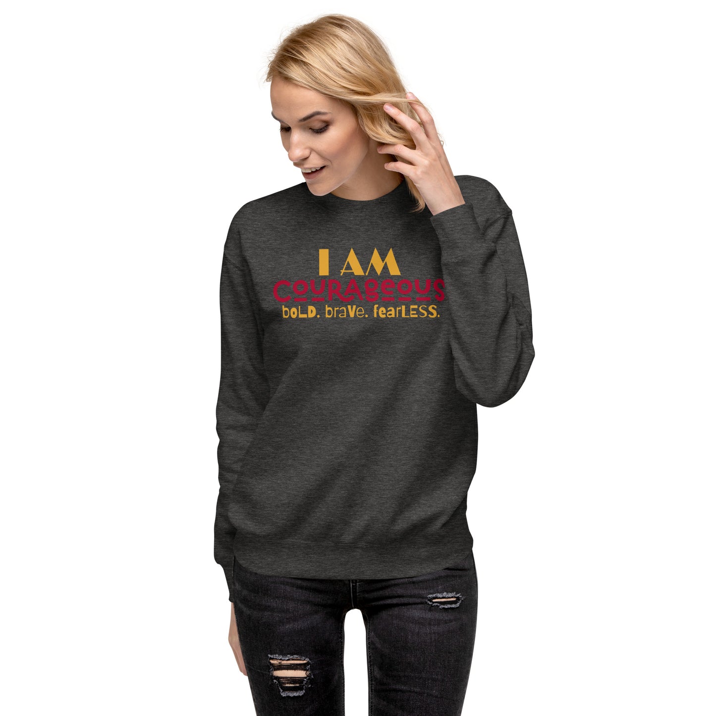 I AM COURAGEOUS Unisex Sweatshirt