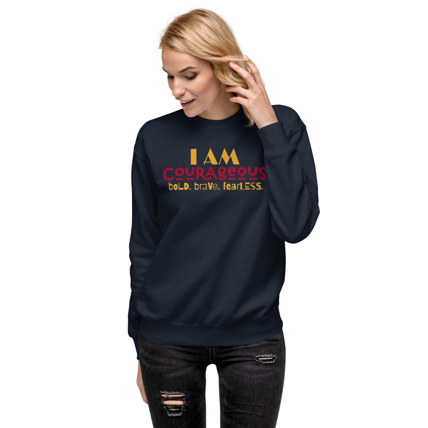 I AM COURAGEOUS Unisex Sweatshirt
