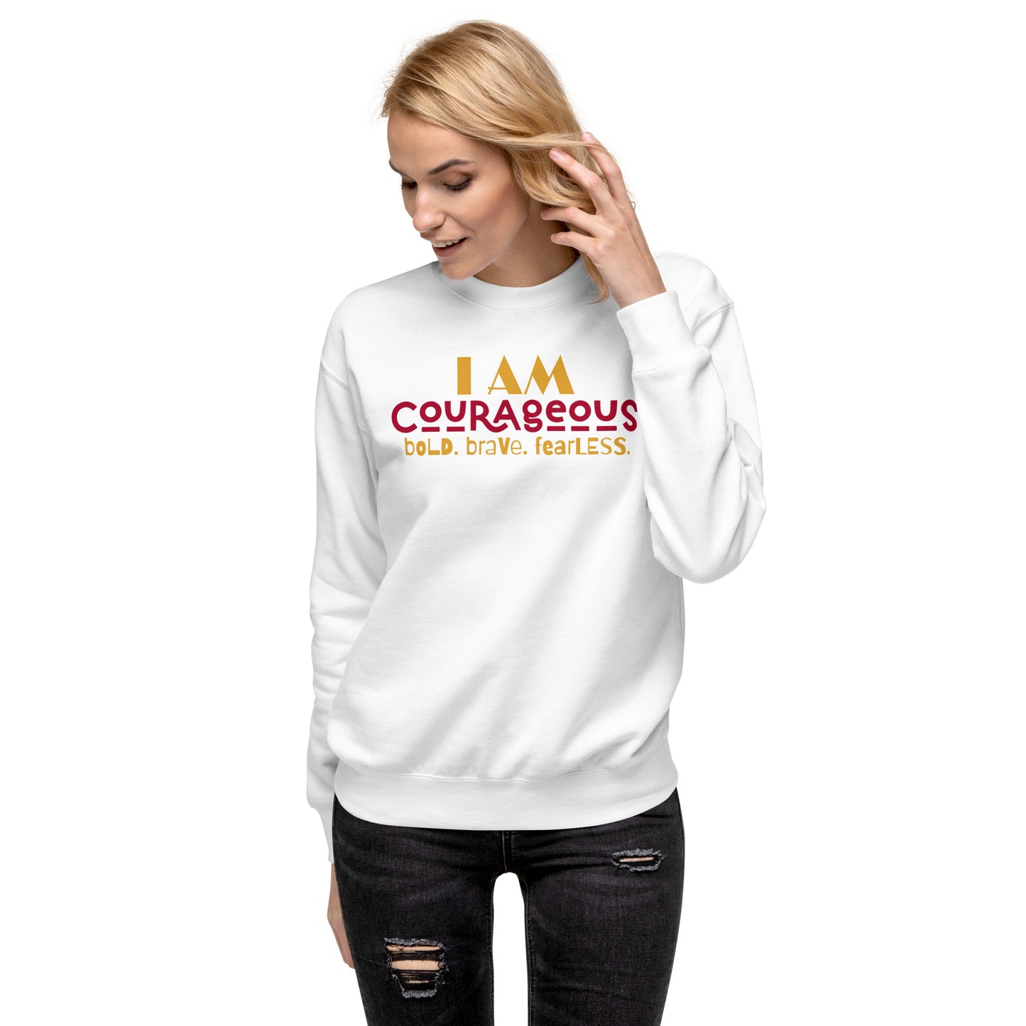 I AM COURAGEOUS Unisex Sweatshirt