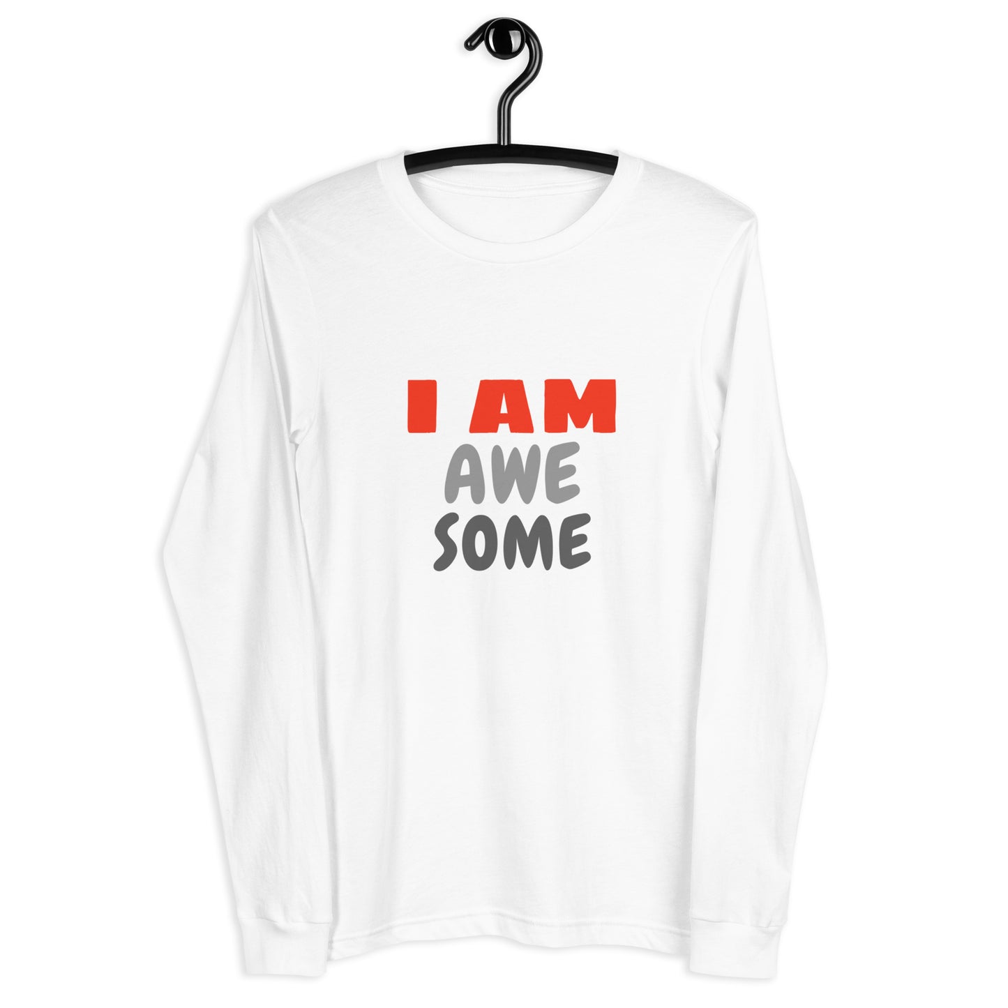 I AM AweSome Long Sleeve Unisex T-Shirt
